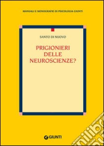 Prigionieri delle neuroscienze? libro di Di Nuovo Santo