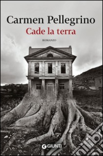 Cade la terra libro di Pellegrino Carmen