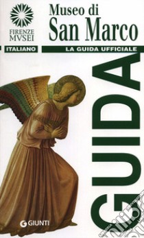 Museo di San Marco. La guida ufficiale libro di Scudieri Magnolia