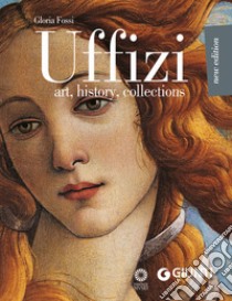 Uffizi. Art, history, collections libro di Fossi Gloria