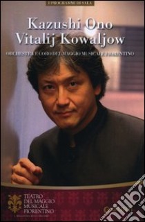 Kazushi Ono, Vitalij Kowaljow. Orchestra e Coro del Maggio Musicale Fiorentino libro