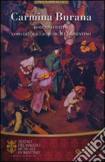 Carmina Burana. Lorenzo Fratini. Coro del Maggio Musicale Fiorentino libro