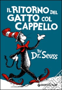 Il ritorno del gatto col cappello. Ediz. illustrata libro di Dr. Seuss