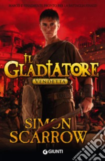 Vendetta. Il gladiatore libro di Scarrow Simon