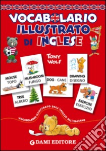 Vocabolario illustrato di inglese libro di Galli Alessandra; Wolf Tony