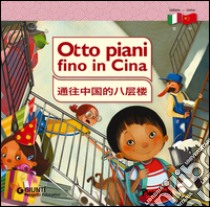 Otto piani fino in Cina. Ediz. italiana e cinese libro di Salvi Manuela; Stefanini Martina