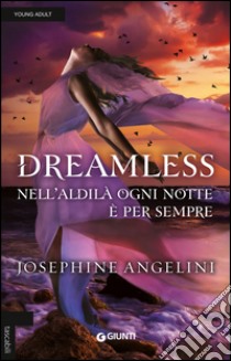 Dreamless. Nell'aldilà ogni notte è per sempre libro di Angelini Josephine