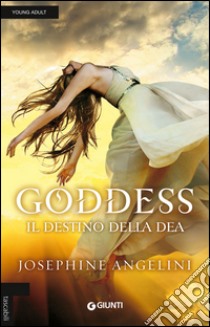 Goddess. Il destino della dea libro di Angelini Josephine