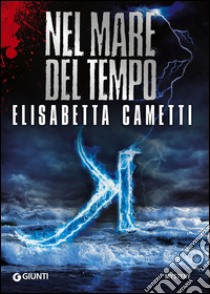 Nel mare del tempo. K libro di Cametti Elisabetta