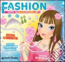 Fashion. Tutto su borse e gioielli libro