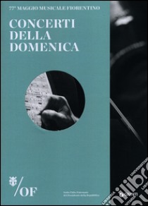 Concerti della domenica. 77° Maggio Musicale Fiorentino libro