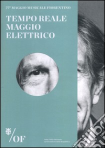 Tempo reale. Maggio elettrico. 77° Maggio Musicale Fiorentino libro