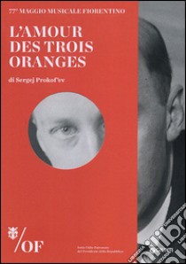 L'amour des trois oranges di Sergej Prokof'ev. 77° Maggio Musicale Fiorentino. Ediz. italiana, inglese, francese, tedesca libro