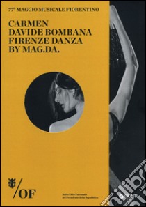 Carmen. Davide Bombana, Firenze Danza by MAG.DA. 77° Maggio Musicale Fiorentino. Ediz. italiana, inglese, francese, tedesca libro