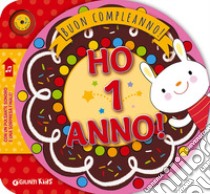 Ho 1 anno! Buon compleanno! libro di Faglia Matteo