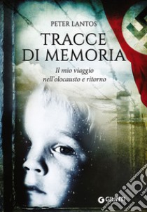 Tracce di memoria. Il mio viaggio nell'olocausto e ritorno libro di Lantos Peter