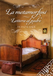 La metamorfosi-Lettera al padre libro di Kafka Franz