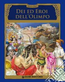 Dei ed eroi dell'Olimpo libro di Benna Rolandi Silvia