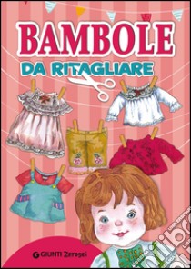 Bambole da ritagliare libro di Boschi Martina