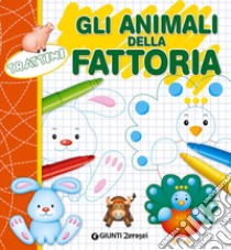 Gli animali della fattoria. Trattini libro di Boschi Martina