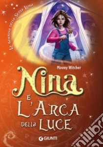 Nina e l'arca della luce libro di Moony Witcher
