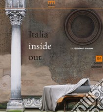 Italia inside out. Catalogo della mostra (Milano, 21 marzo-21 giugno 2015). Ediz. illustrata. Vol. 1: I fotografi italiani libro di Calvenzi G. (cur.)