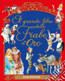 Il grande libro delle Fiabe d'Oro libro di Holeinone Peter