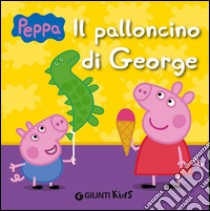 Il palloncino di George. Peppa Pig libro di D'Achille Silvia