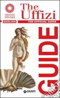 The Uffizi. The official guide libro di Fossi Gloria