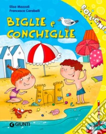 Biglie e conchiglie libro di Mazzoli Elisa