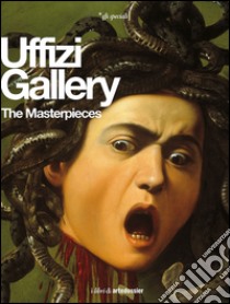 The Uffizi Gallery. The Masterpieces. Ediz. illustrata libro di Fossi Gloria