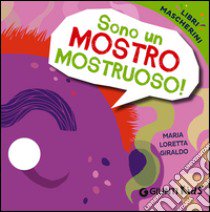 Sono un mostro mostruoso! Libri mascherini libro di Giraldo Maria Loretta