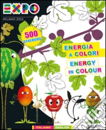 Expo. Energia e colori. Con adesivi. Ediz. italiana e inglese libro