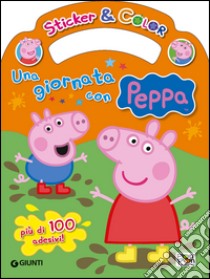 Una giornata con Peppa. Sticker e color. Con adesivi libro di Panzeri Cristina