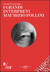 I grandi interpreti. Maurizio Pollini. Maggio Musicale Fiorentino libro