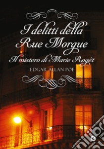 I delitti della Rue Morgue-Il mistero di Marie Roget libro di Poe Edgar Allan