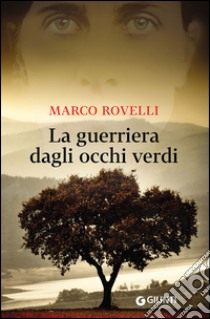 La guerriera dagli occhi verdi libro di Rovelli Marco