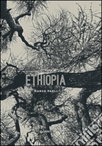 Ethiopia. Marco Paoli. Ediz. inglese libro di Behrens F. (cur.); Miracco R. (cur.); Semplici A. (cur.)