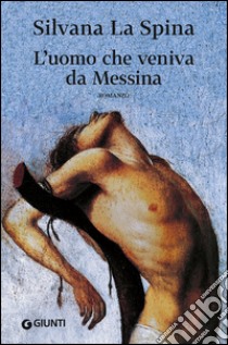 L'uomo che veniva da Messina libro di La Spina Silvana