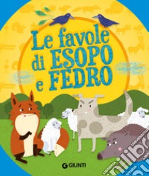 Le favole di Esopo e Fedro. Ediz. a colori libro