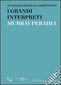 I grandi interpreti. Murray Perahia. 78° Maggio Musicale Fiorentino libro