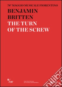 Benjamin Britten. The Turn of the Screw. 78° Maggio Musicale Fiorentino. Ediz. multilingue libro