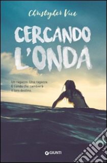 Cercando l'onda libro di Vick Christopher