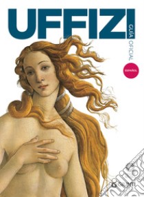 Galleria degli Uffizi. Guida ufficiale. Tutte le opere. Ediz. spagnola libro di Fossi Gloria