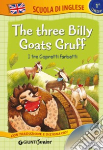 The three billy goats gruff-I tre capretti furbetti. Ediz. bilingue. Con CD Audio libro di Ballarin G. (cur.)