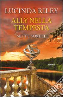 Ally nella tempesta. Le sette sorelle libro di Riley Lucinda