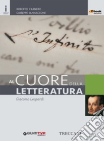 Cuore della letteratura. Leopardi. Per le Scuole superiori. Con e-book. Con espansione online libro di Carnero R. (cur.); Iannaccone G. (cur.)