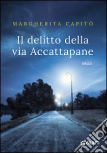 Il delitto della via Accattapane libro di Capitò Margherita