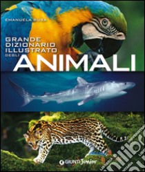 Grande dizionario illustrato degli animali libro di Busà Emanuela