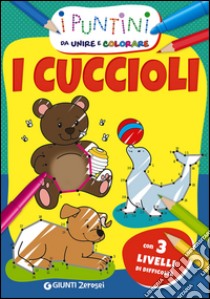 I cuccioli. I puntini da unire e colorare libro